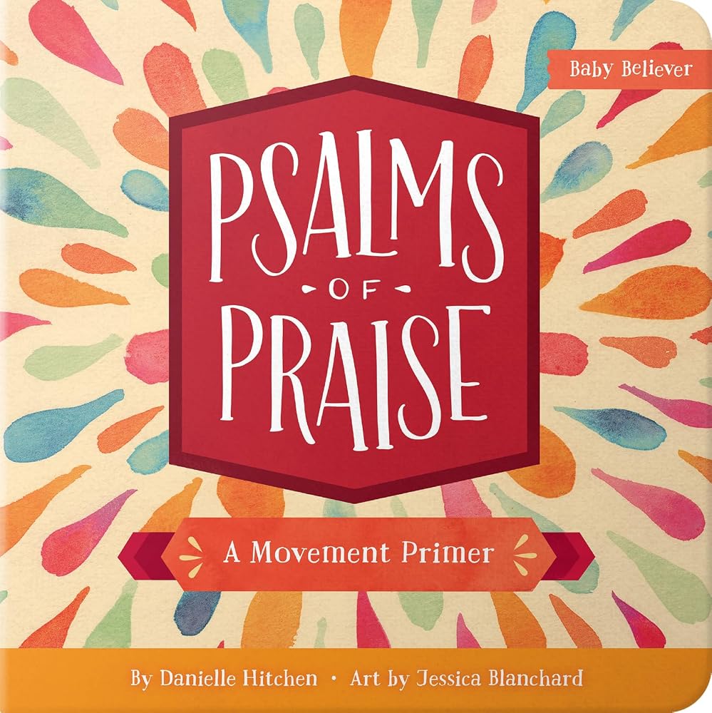 Psalms of Praise: Christian Movement Board Book Learning to Praise God with Your Whole Body (Baby Believer) cover image