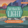 Let There Be Light: An Opposites Primer (Baby Believer) cover image