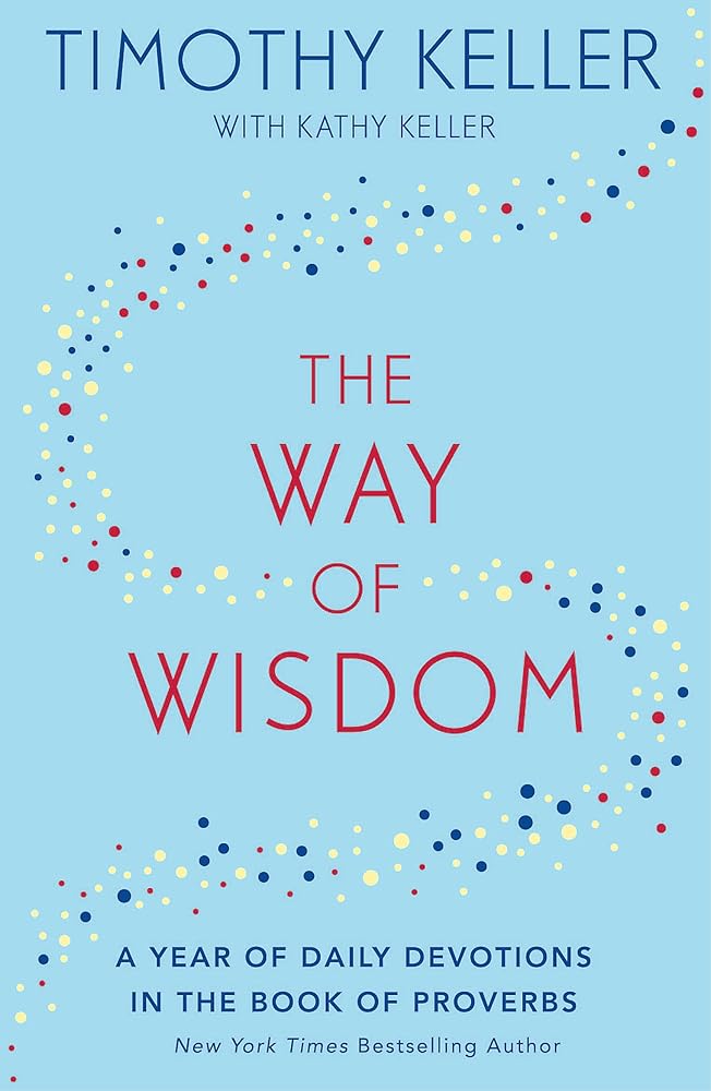 The Way of Wisdom: A Year of Daily Devotions in the Book of Proverbs (US title: God's Wisdom for Navigating Life) cover image
